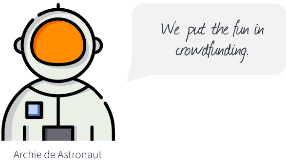 'We put the fun in crowdfunding.' - Archie de Astronaut