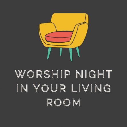 Worship Night In YOUR Living Room