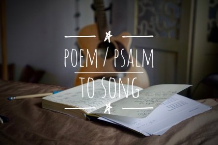 Poem / Psalm to song