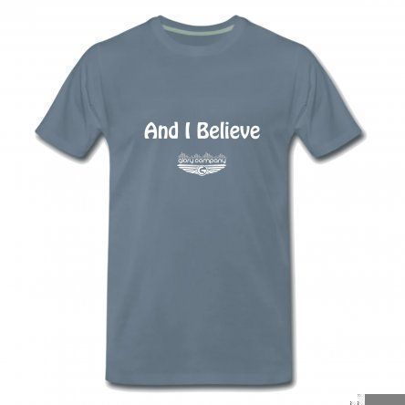 And I Believe Men's T-Shirt