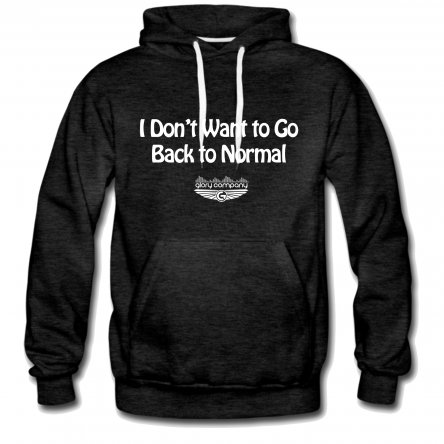 I Don't Want to Go Back to Normal Men's Hoodie