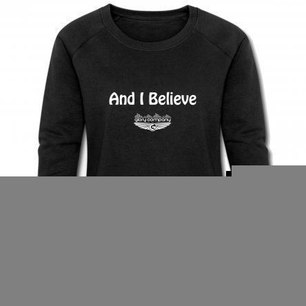 And I Believe Women's Sweatshirt