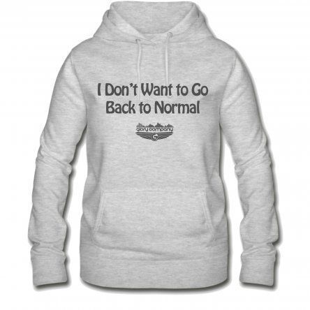 I Don't Want to Go Back to Normal Women's Hoodie