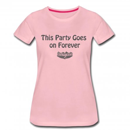 This Party Goes On Forever Women's T-Shirt