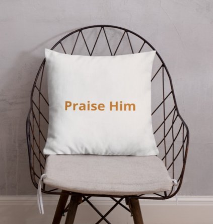 Praise Him Cushion