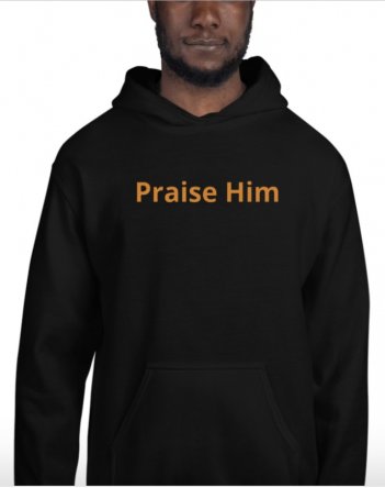 Praise Him men hoodie