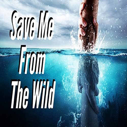 Save Me From The Wild ( Single Download)