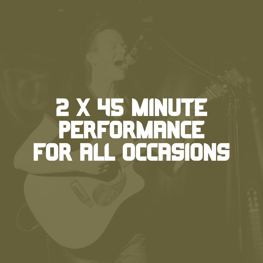 Live Performance (2 x 45 minutes)