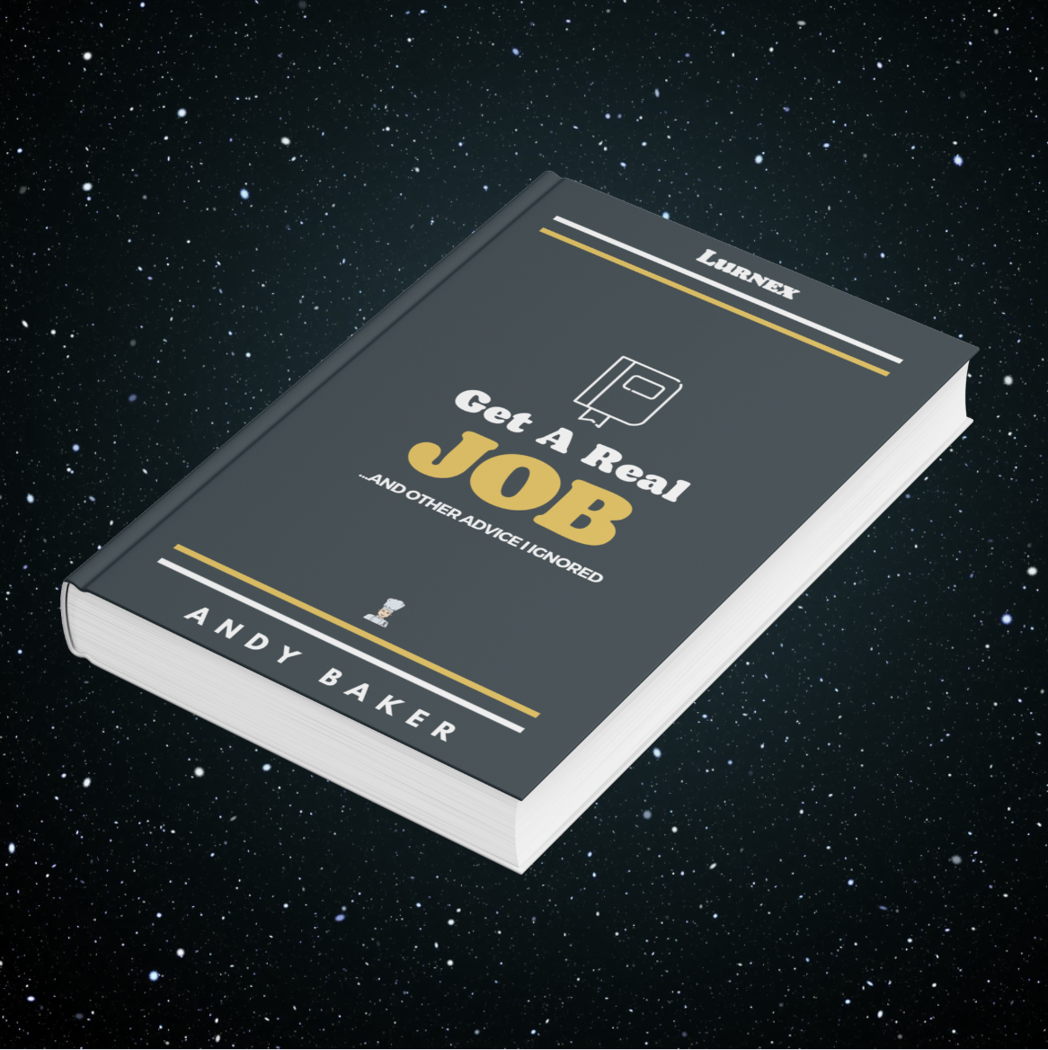 Get A Real Job...And Other Sensible Advice I Ignored Ebook
